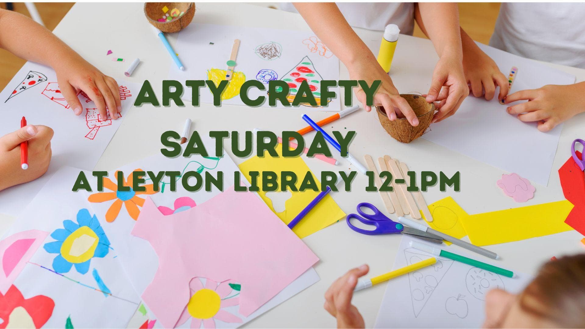 Arty Crafty Saturday @ Leyton Library