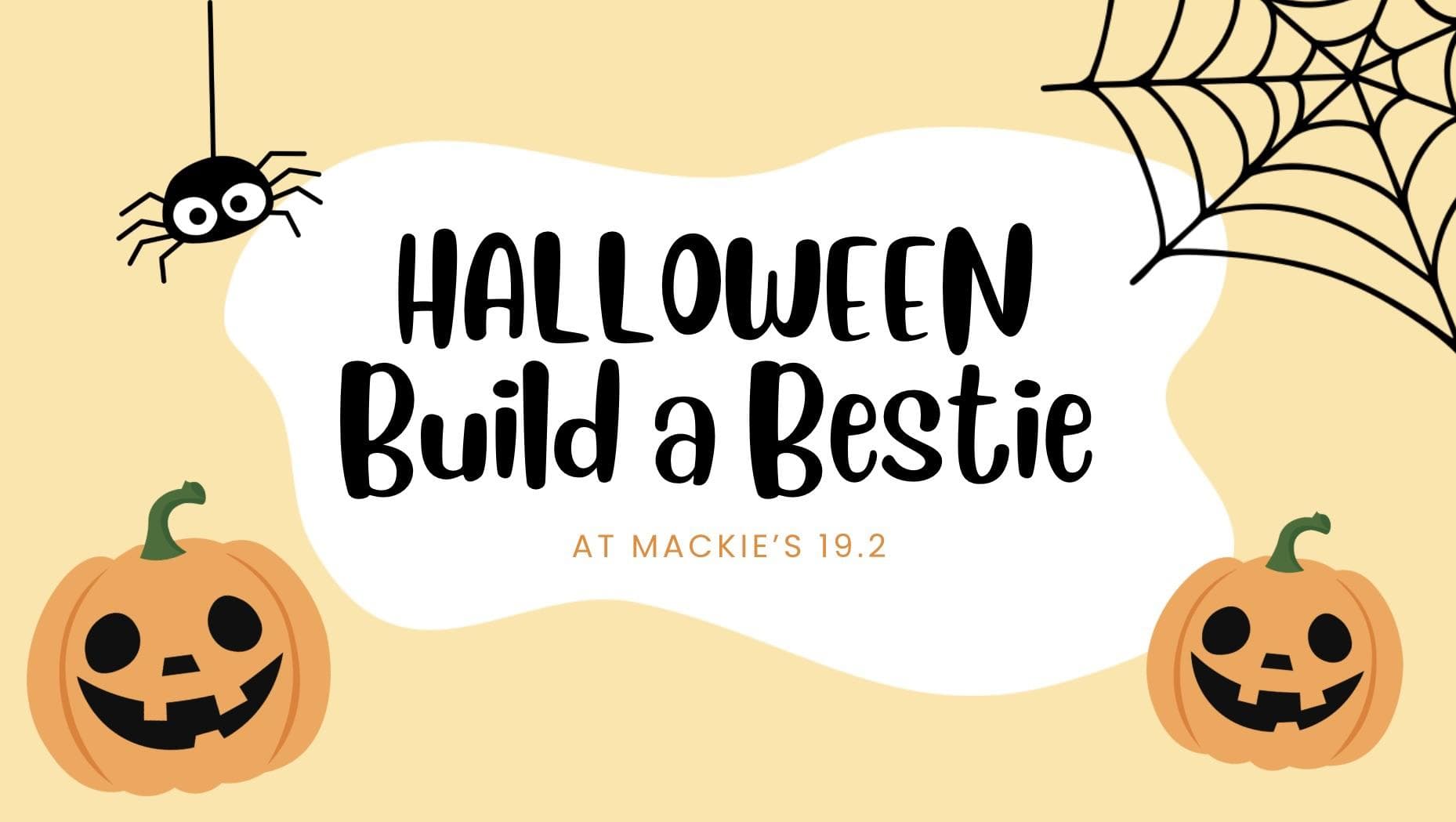 Halloween Build A Bestie & Ice Cream @Mackie's 19.2