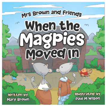 Mrs Brown and Friends – When the Magpies Moved In – Book Launch