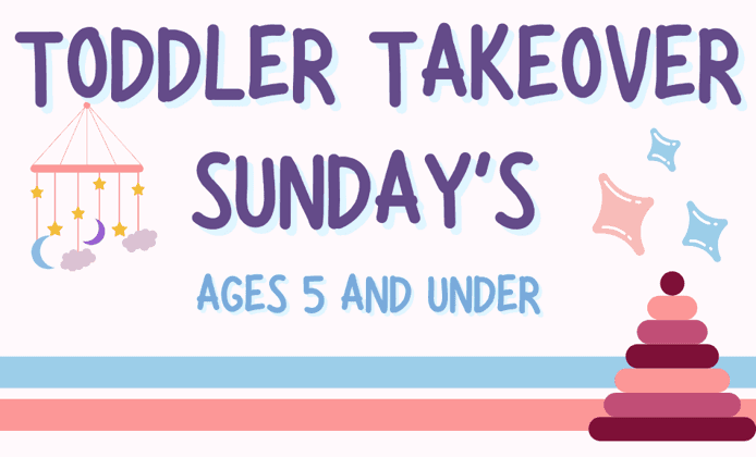 Toddler Takeover Sundays