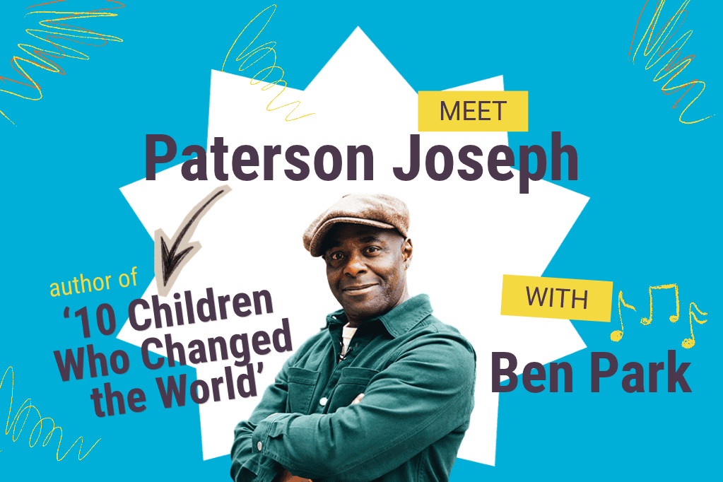 10 Children who Changed the World with Paterson Joseph and Ben Park
