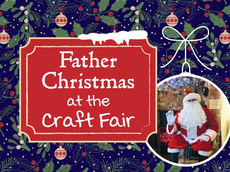 Meet Father Christmas at the Craft Fair