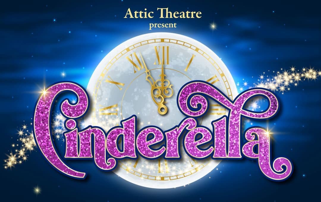 Cinderella - the 2026 Attic Panto