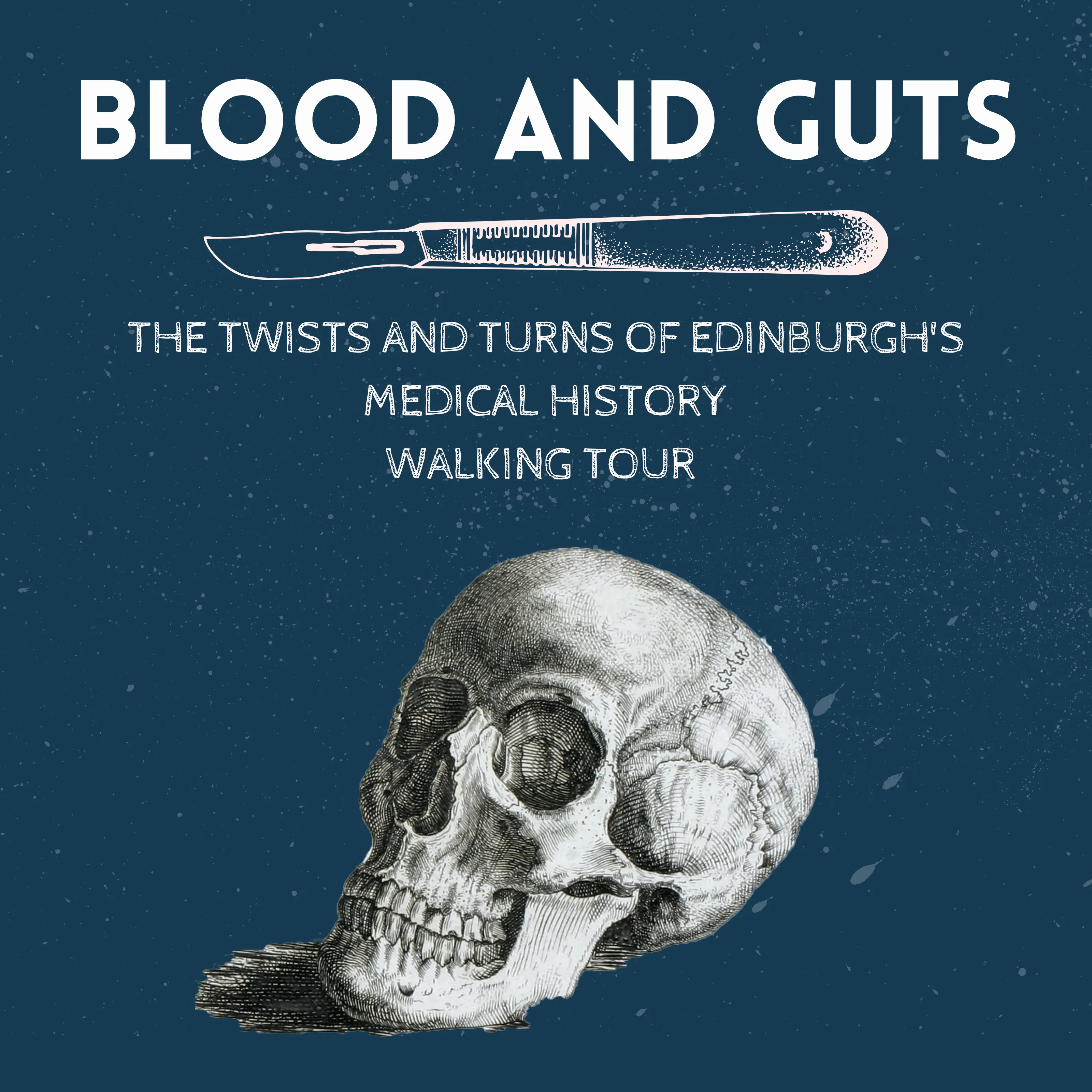 Blood and Guts: The Twists and Turns of Edinburgh's Medical History
