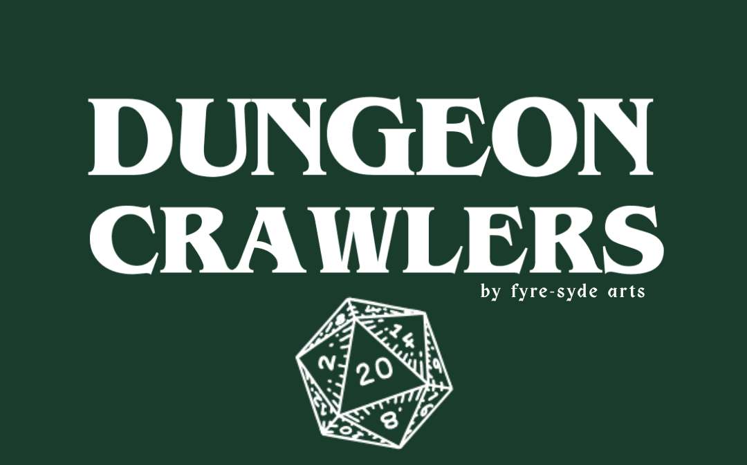 Fyre Syde Arts presents Dungeon Crawlers