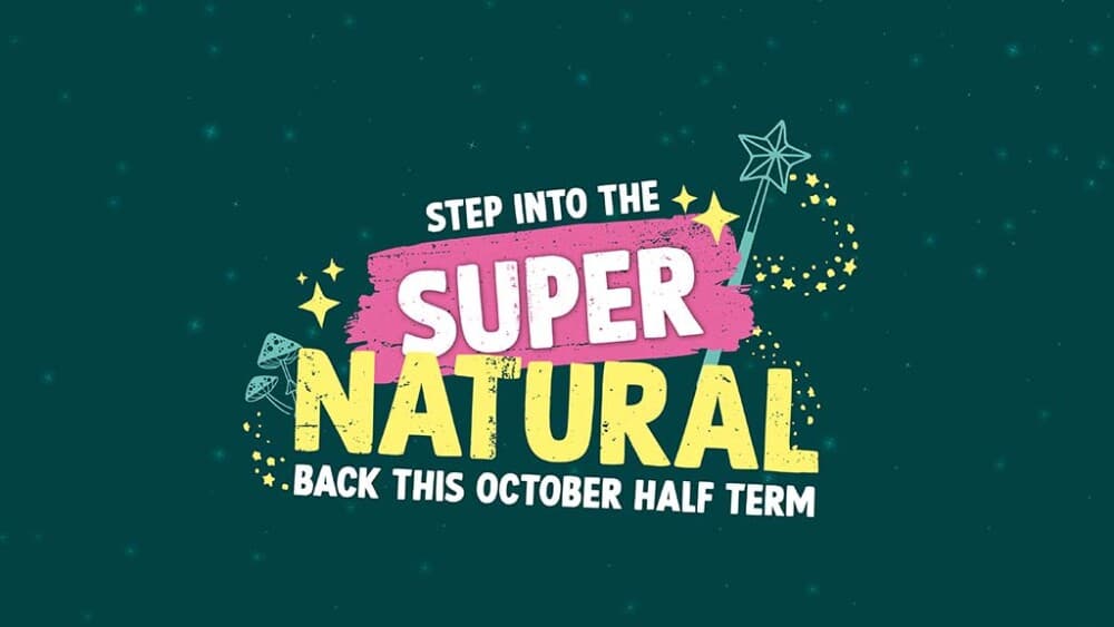 SUPER Natural - October Half Term 2026