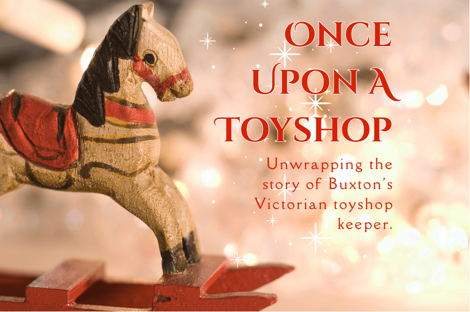 Once Upon a Toy Shop: Christmas in Victorian Buxton